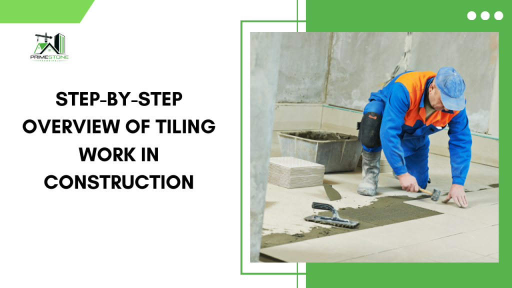 Step-by-Step Overview of Tiling Work in Construction 5 tiling work in construction Dubai